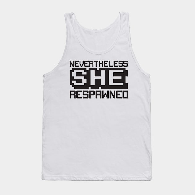 Nevertheless she respawned Tank Top by Calculated